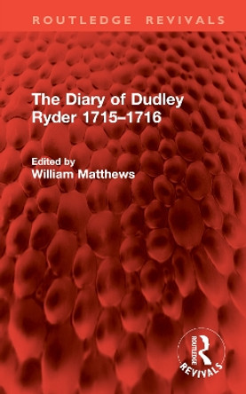 The Diary of Dudley Ryder 1715–1716 William Matthews 9781032898421