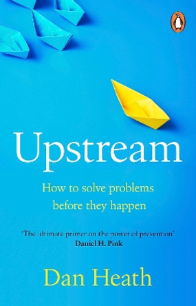 Upstream: How to solve problems before they happen Dan Heath 9780552176798