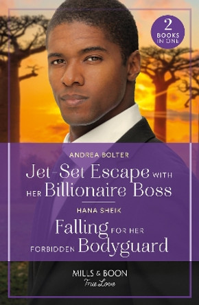 Jet-Set Escape With Her Billionaire Boss / Falling For Her Forbidden Bodyguard: Jet-Set Escape with Her Billionaire Boss / Falling for Her Forbidden Bodyguard (Mills & Boon True Love) Andrea Bolter 9780263321371