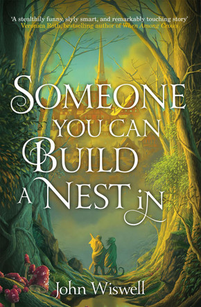 Someone You Can Build a Nest in John Wiswell 9781529431377
