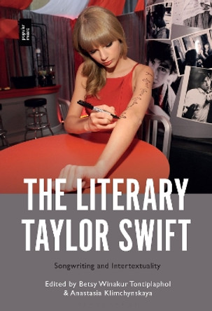 The Literary Taylor Swift: Songwriting and Intertextuality Betsy Winakur Tontiplaphol 9798765104514