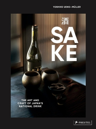 Sake: The Art and Craft of Japan's National Drink Yoshiko Ueno-Muller 9783791393049