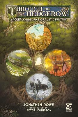 Through the Hedgerow: A Roleplaying Game of Rustic Fantasy Jonathan Rowe 9781472856104