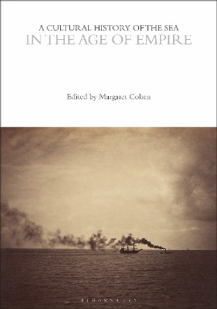 A Cultural History of the Sea in the Age of Empire Margaret Cohen 9781350451285