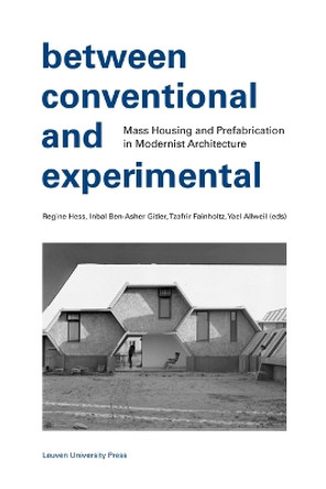 Between Conventional and Experimental: Mass Housing and Prefabrication in Modernist Architecture Regine Hess 9789462704046