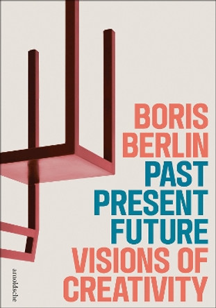 Past – Present – Future: Visions of Creativity: The Design of Boris Berlin Vibeke P. Gether 9783897907294