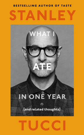 What I Ate in One Year: (And related thoughts) Stanley Tucci 9780241683132