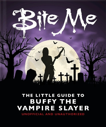 Bite Me: The Little Guide to Buffy the Vampire Slayer Orange Hippo! 9781035419708