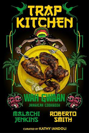 Trap Kitchen: Wah Gwaan: Jamaican Cookbook Malachi Jenkins 9781954220621