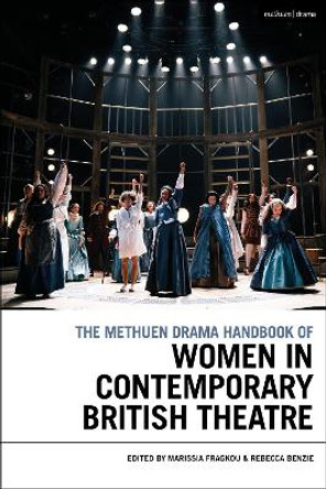 The Methuen Drama Handbook of Women in Contemporary British Theatre Dr Marissia Fragkou 9781350360259