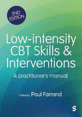 Low-intensity CBT Skills and Interventions: a practitioner′s manual Paul A. Farrand 9781529680478