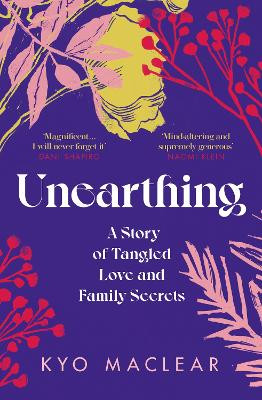Unearthing: A Story of Tangled Love and Family Secrets Kyo Maclear 9781911590972