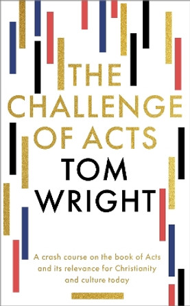 The Challenge of Acts Tom Wright 9780281090587