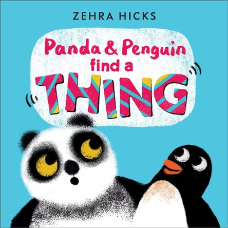 Panda and Penguin Find A Thing Zehra Hicks 9781839132803