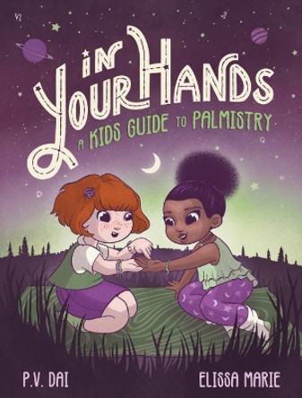 In Your Hands: A Kid's Guide to Palmistry P. V. Dai 9781956712186