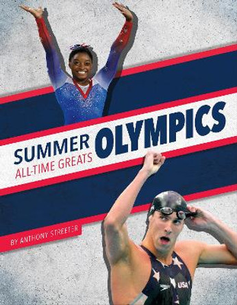 Summer Olympics All-Time Greats Anthony Streeter 9781634948821
