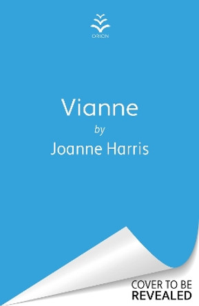 Vianne: The irresistible new story from the million-copy bestselling author of CHOCOLAT Joanne Harris 9781398710870