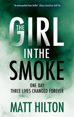 The Girl in the Smoke Matt Hilton 9781448314287