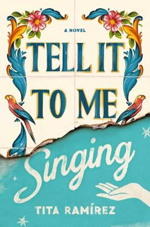 Tell It to Me Singing by Tita Ramirez 9781982157319