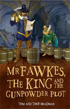 Short Histories: Mr Fawkes, the King and the Gunpowder Plot by Tom Bradman