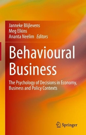 Behavioural Business: The Psychology of Decisions in Economy, Business and Policy Contexts by Janneke Blijlevens 9789811955457