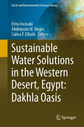 Sustainable Water Solutions in the Western Desert, Egypt: Dakhla Oasis by Erina Iwasaki 9783030640040