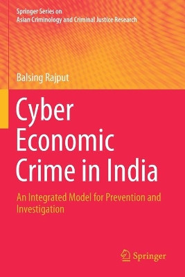 Cyber Economic Crime in India: An Integrated Model for Prevention and Investigation by Balsing Rajput 9783030446574