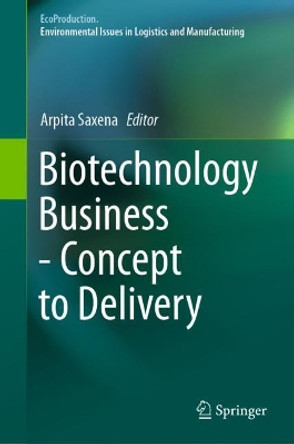 Biotechnology Business - Concept to Delivery by Arpita Saxena 9783030361297