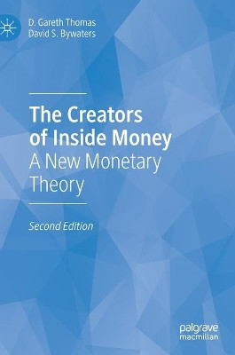The Creators of Inside Money: A New Monetary Theory by D. Gareth Thomas 9783030703653