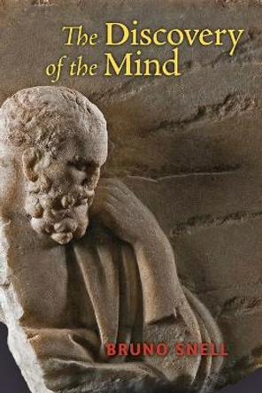The Discovery of the Mind: The Greek Origins of European Thought by Bruno Snell 9781621380337