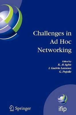 Challenges in Ad Hoc Networking: Fourth Annual Mediterranean Ad Hoc Networking Workshop, June 21-24, 2005, Ile de Porquerolles, France by K. Al Agha 9781441940582