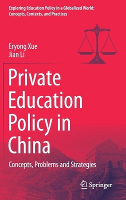 Private Education Policy in China: Concepts, Problems and Strategies by Eryong Xue 9789811632716