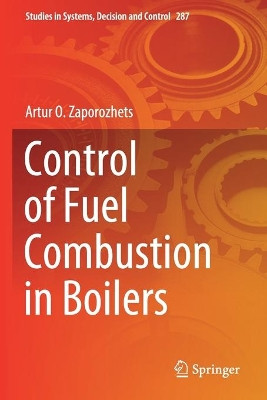 Control of Fuel Combustion in Boilers by Artur O. Zaporozhets 9783030463014