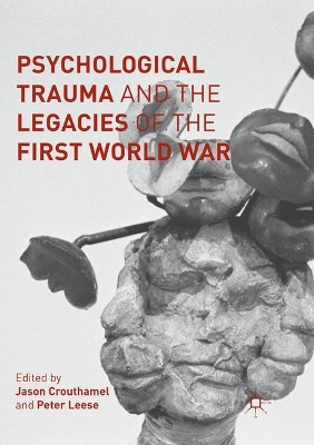 Psychological Trauma and the Legacies of the First World War by Jason Crouthamel 9783319815237