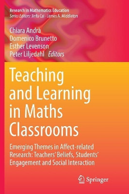 Teaching and Learning in Maths Classrooms: Emerging Themes in Affect-related Research: Teachers' Beliefs, Students' Engagement and Social Interaction by Chiara Andra 9783319841106