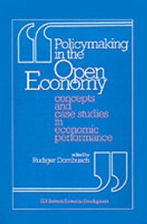 Policymaking in the Open Economy: Concepts and Case Studies in Economic Performance by Rudiger Dornbusch 9780195208849