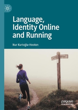 Language, Identity Online and Running by Nur Kurtoglu-Hooton 9783030818302
