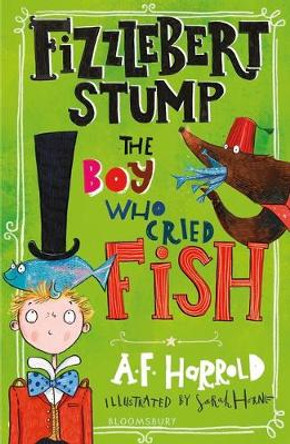 Fizzlebert Stump: The Boy Who Cried Fish by A. F. Harrold