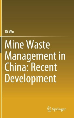 Mine Waste Management in China: Recent Development by Di Wu 9789813292154