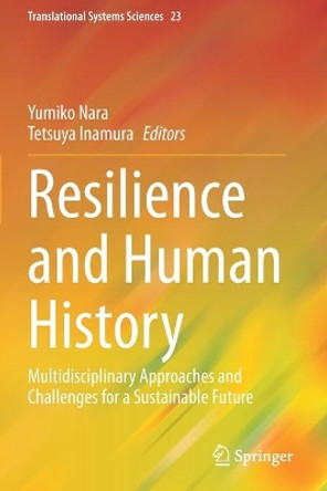 Resilience and Human History: Multidisciplinary Approaches and Challenges for a Sustainable Future by Yumiko Nara 9789811540936