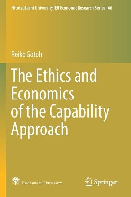 The Ethics and Economics of the Capability Approach by Reiko Gotoh 9789811551420