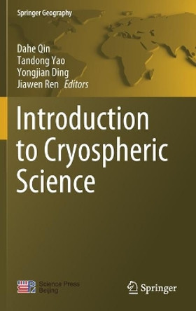 Introduction to Cryospheric Science by Dahe Qin 9789811664243