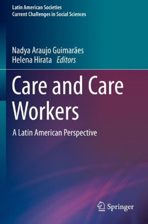 Care and Care Workers: A Latin American Perspective by Nadya Araujo Guimaraes 9783030516956