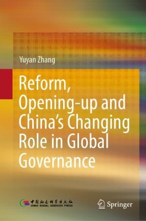 Reform, Opening-up and China's Changing Role in Global Governance by Yuyan Zhang 9789813360242