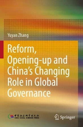 Reform, Opening-up and China's Changing Role in Global Governance by Yuyan Zhang 9789813360273