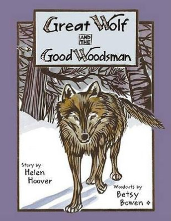 Great Wolf And the Good Woodsman by Helen Hoover 9780816644452