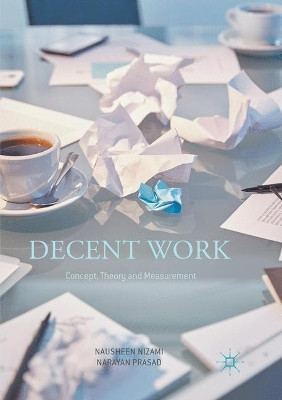 Decent Work: Concept, Theory and Measurement by Nausheen Nizami 9789811095566