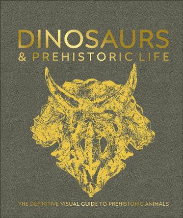 Dinosaurs and Prehistoric Life: The definitive visual guide to prehistoric animals by DK 9780241287309