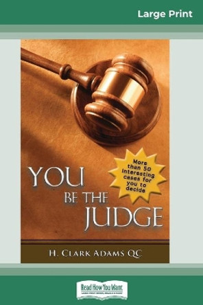 You Be the Judge (16pt Large Print Edition) by H Clark Adams 9780369305244