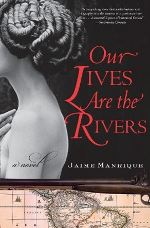 Our Lives are the Rivers by Jaime Manrique 9780060820718